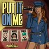 About Put it on me Song