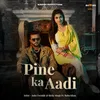 PINE KA AADI