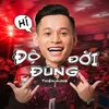 About Độ Đúng Đời Song