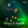 About Ishq Ch Kamli Song