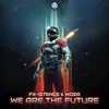 About We Are The Future Song