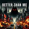 About Better Than Me Song