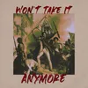 About Won't Take It Anymore Song