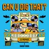 About Can U Dig That? Song