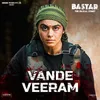About Vande Veeram (From Bastar) Song