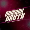 About Quicada Bruta Song