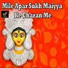 Mile Apar Sukh Maiyya Ke Charan Me
