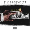 About I Deserve It Song