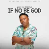 About If No Be God Song