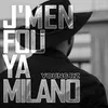 About J'men Fou Ya Milano Song
