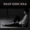 About Maaf Krde Maa Song