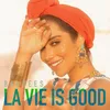 About La Vie Is Good Song