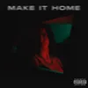 About Make It Home Song