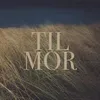 About Til mor Song