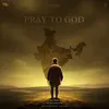 About Pray To God Song