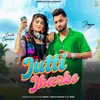 About Jutti Jharke Song