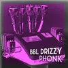 BBL DRIZZY PHONK