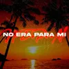 About No Era Para Mi Song