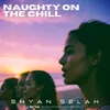 About Naughty on the Chill Song