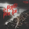 About Da Ponte Pra Ka Song