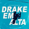 Drake Em Alta