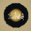 About Behold Song