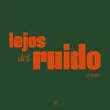 About LEJOS DEL RUIDO Song