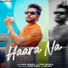 About Haara Na Song