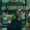 About Gas Station Flowers Song