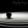 About Every Day I Love You Song