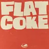 About FLAT COKE Song