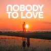 About Nobody To Love Song