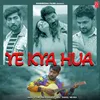 About Ye Kya Hua Song