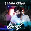 About Ekangi Paadu (From "Dhruvathare") Song