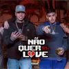 Não Quer Love