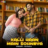 About Kalli Haan Main Sohneya Song