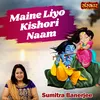 About Maine Liyo Kishori Naam Song