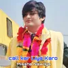 About Call Kar Liya Karo Song