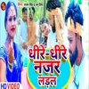 About Nazar Ladal Dhire Dhire Song