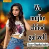 About Wo Mujhe Chhod Gai Vol01 Song