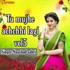 Tu Mujhe Achchhi Lagi Vol 05