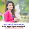 About Jakhmi Dil Rojina Rove Hindi Song
