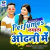 Perfumes Lagal Odhani Me Bhojpuri