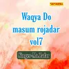 Waqya Do Masum Rojadar Vol 07