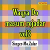 Waqya Do Masum Rojadar Vol 03