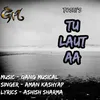 About Tu Lout Aa Song