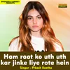 Ham Raat Ko Uth Uth Kar Jinke Liye Hindi Song