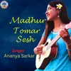 About Madhuro Tomaro Sesh Bangla Song Song