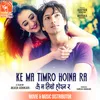 About Ke Ma Timro Hoina Ra Song