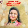 About Likha Hai Khat Tujhe Song